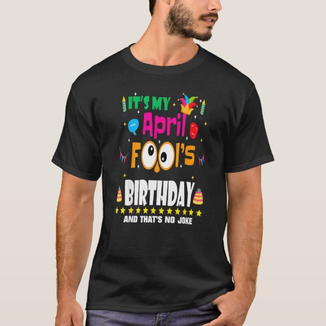 Aprilscherz Es ist mein Aprilscherz Geburtstag T-Shirt (Vorderseite)