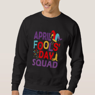 Aprilscherz: Squad Pranks zitieren Aprilscherz Sweatshirt
