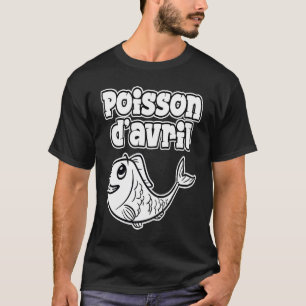 Aprilscherz Streiche Poisson D'Avril 202 T-Shirt