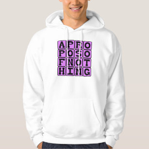 Apropos von Nichts, ohne Bezug auf irgendetwas Hoodie