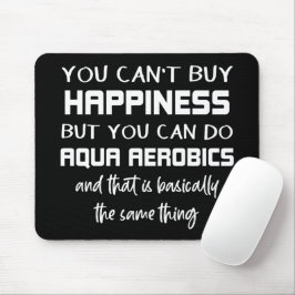 Aqua Aerobics ist Glück Funny Water Aerobic Mousepad