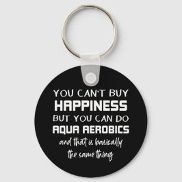 Aqua Aerobics ist Glück Funny Water Aerobic Schlüsselanhänger