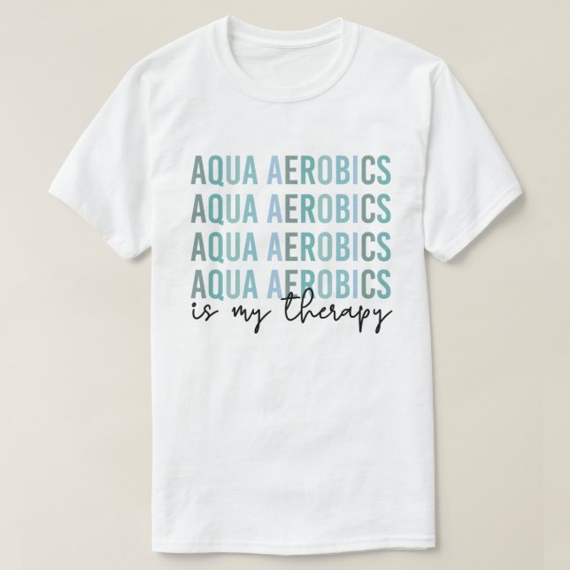 Aqua Aerobics ist meine Therapie Wasser Aerobics G T-Shirt (Design vorne)