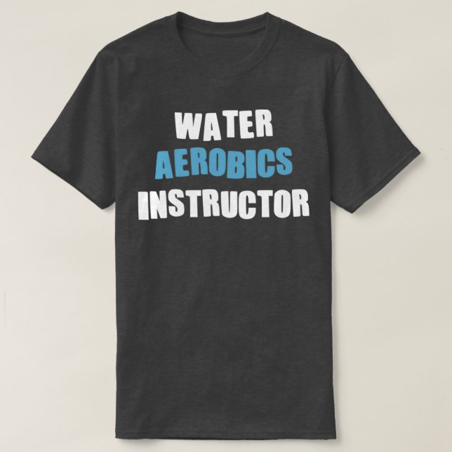 Aqua Aerobics Lehrer Geschenke für Wassergymnastik T-Shirt (Design vorne)