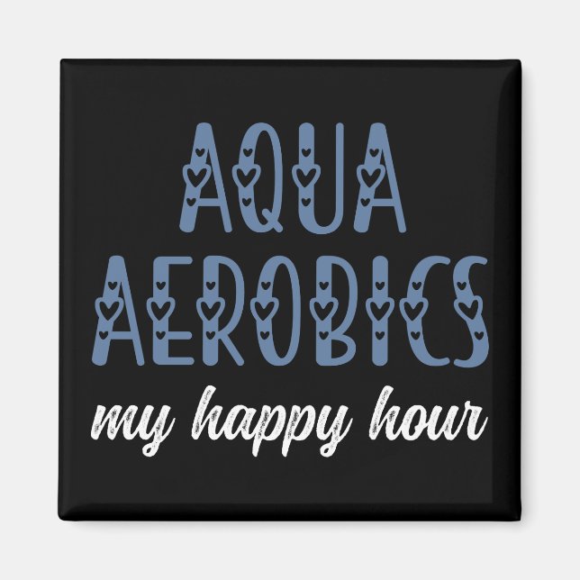 Aqua Aerobics Meine Happy Hour Water Aerobics Gesc Magnet (Vorne)