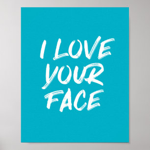 Aqua Blue I Liebe Your Face Typografy Zitat Poster