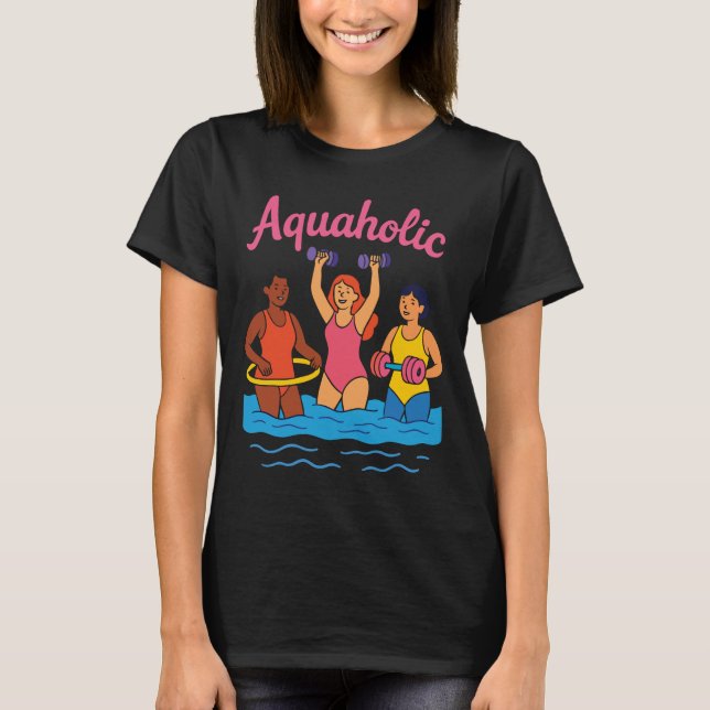 Aquaholic s Water AerobicAquatic Fitness Waterobic T-Shirt (Vorderseite)