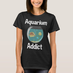Aquarien-Süchtiger T-Shirt