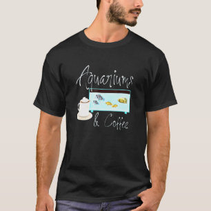 Aquarien und Kaffee Cappuccino Fischzucht Hobby T-Shirt