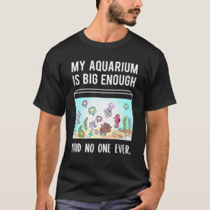 Aquarienfischhalter Aquascaping-Fischbecken-Zitat T-Shirt