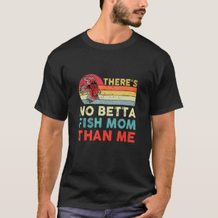 Aquarienpflege Betta-Fisch Mutter als ich Haustier T-Shirt