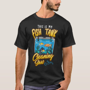 Aquarist Aquarium Das ist meine Reinigung der Fisc T-Shirt