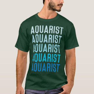 Aquarist Aquarium Owner Fish Behaltend T-Shirt