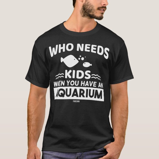Aquarist Aquarium Sprichwort T-Shirt (Vorderseite)
