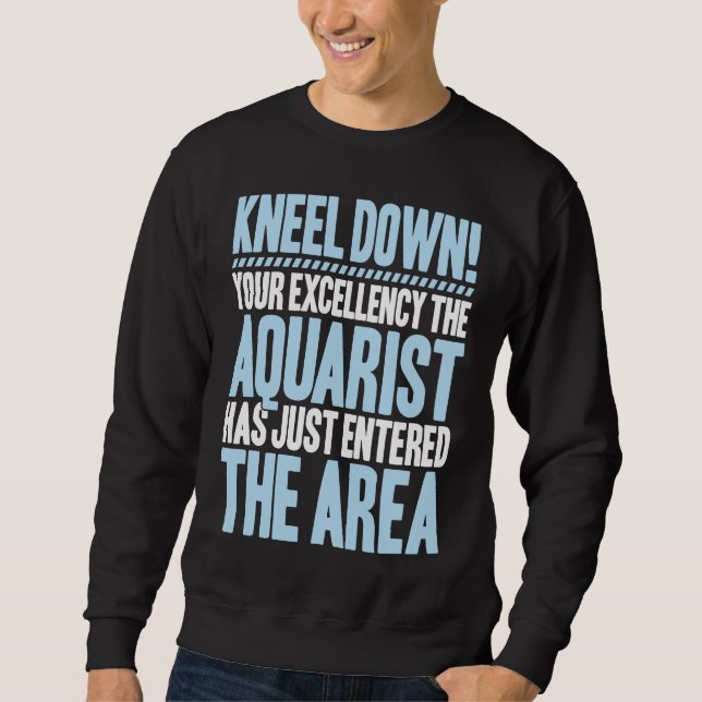 Aquaristics Your Excellency Fishkeeper Aquarium Aq Sweatshirt (Vorderseite)