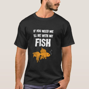 Aquaristisches Geschenk Aquaristiker Wenn du mich T-Shirt