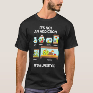 Aquarium Addictionaquarium Addict Aquarist Fish Ta T-Shirt