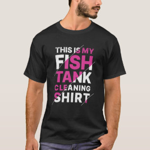 Aquarium Das ist meine Reinigung der Fischtank T-Shirt