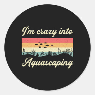 Aquarium Ich bin verrückt nach Aquascaping Fish Aq Runder Aufkleber