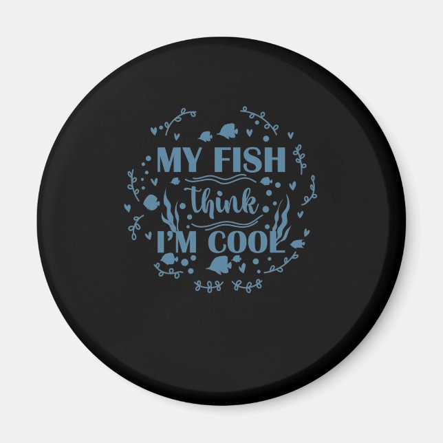 Aquarium Meine Fische denken, ich bin Cool Magnet (Vorne)
