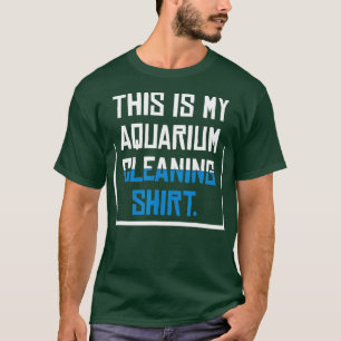 Aquarium Reinigung Shirt I Dies ist mein Aquarium