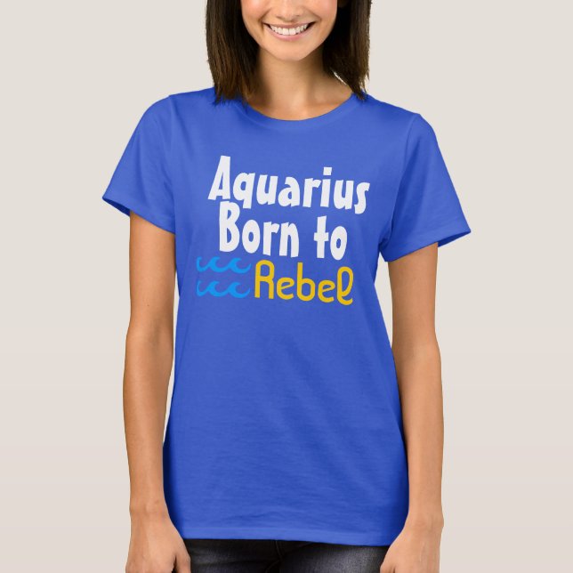 Aquarius Born to Rebel T-Shirt (Vorderseite)