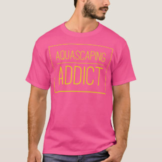 Aquascaping Addict T-Shirt