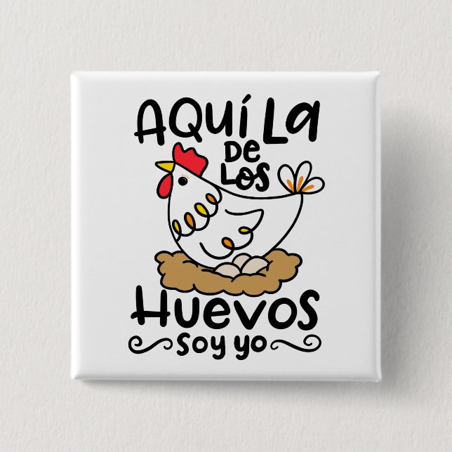 Aqui La De Los Huevos Soy Yo Button (Vorderseite)