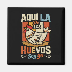 Aquí La De Los Huevos Soy Yo Lustige Spanische Hen Magnet