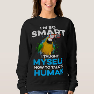 Ara-Vogel-Papagei Intelligent Ich Habe Mir Selbst  Sweatshirt