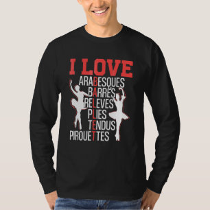 Arabesken Barren Relevés Pliés Tendus Pirouetten T-Shirt