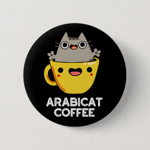 Arabicat Coffee Funny Arabica Cat Pun Dark BG Button