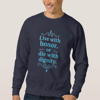 Arabische Weisheit - Lebe mit Ehre oder die mit Wü Sweatshirt
