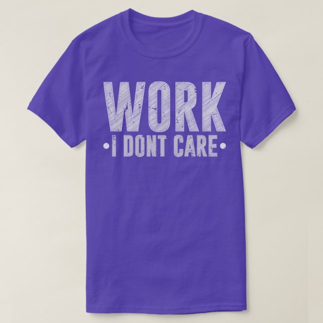 Arbeit, die ich nicht betreibe T-Shirt (Design vorne)