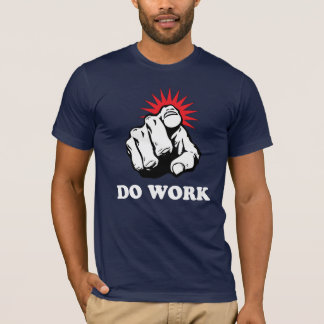 Arbeit erledigen T-Shirt
