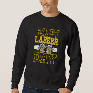 Arbeit Freizeit Feier Frohen Tag der Arbeit Sweatshirt