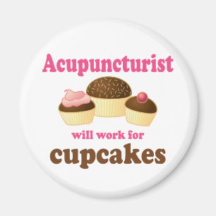 Arbeit für Cupcakes akkupuncturist Geschenk Magnet