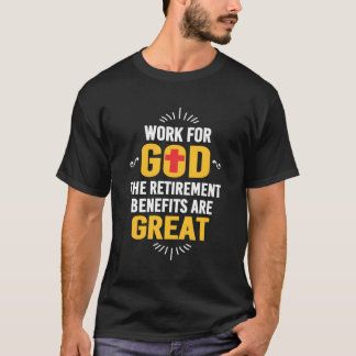 Arbeit für Gott Die Vorteile des Retters sind groß T-Shirt