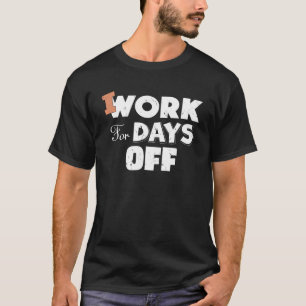 Arbeit für Tage der Lohnvergütung Witz Arbeit Nutz T-Shirt