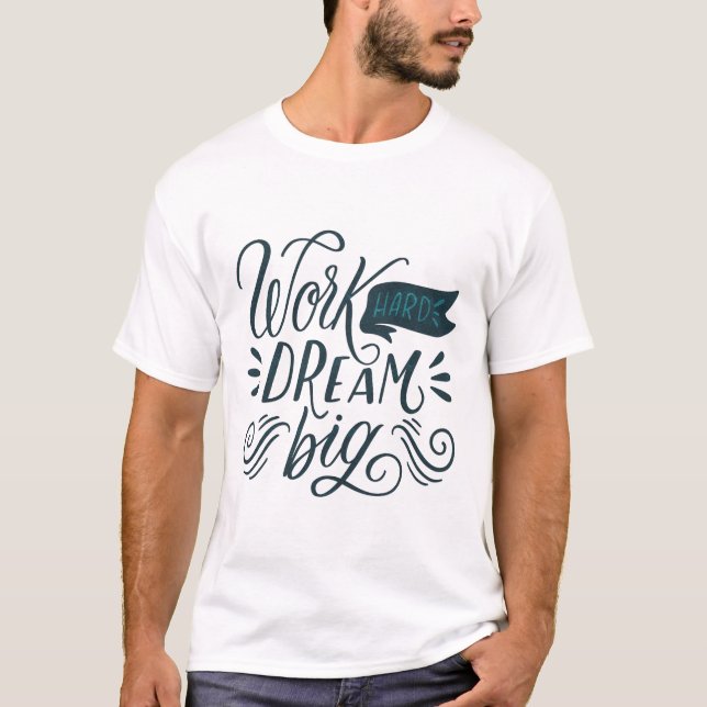 ARBEIT HARD DREAM BIG T-Shirt (Vorderseite)