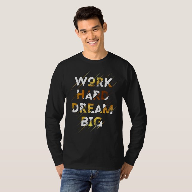 ARBEIT HARD DREAM BIG T-Shirt (Vorne ganz)