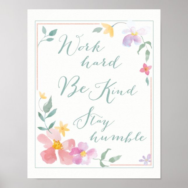 Arbeit hart be Kind Bleibe Humble Floral Art Poster (Vorne)
