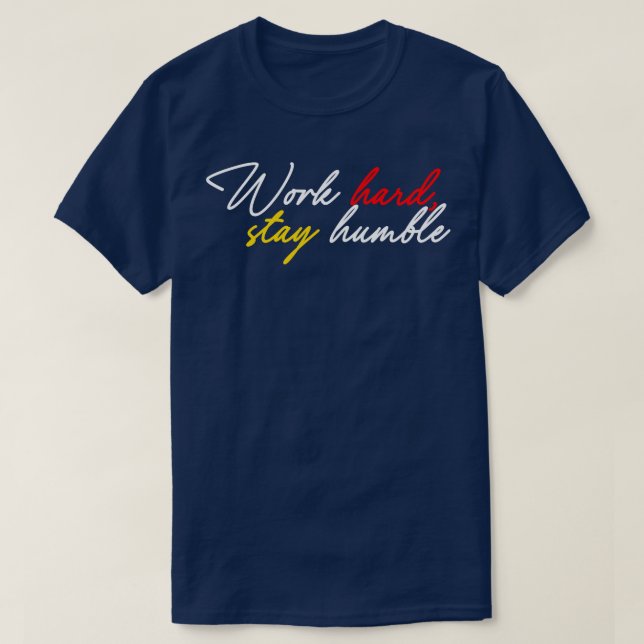 Arbeit hart bleibe bescheiden 9 T-Shirt (Design vorne)