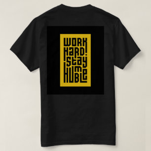 Arbeit hart Bleibe Humble   Fettgewaschenes Motivi T-Shirt