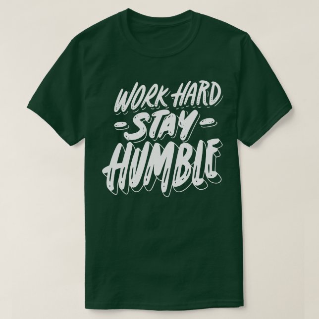 Arbeit hart Bleibe Humble T-Shirt (Design vorne)