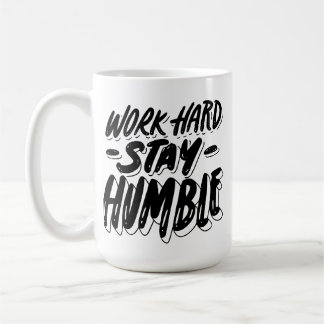 Arbeit hart Bleibe Humble Tasse-Motivierend Coffee Kaffeetasse