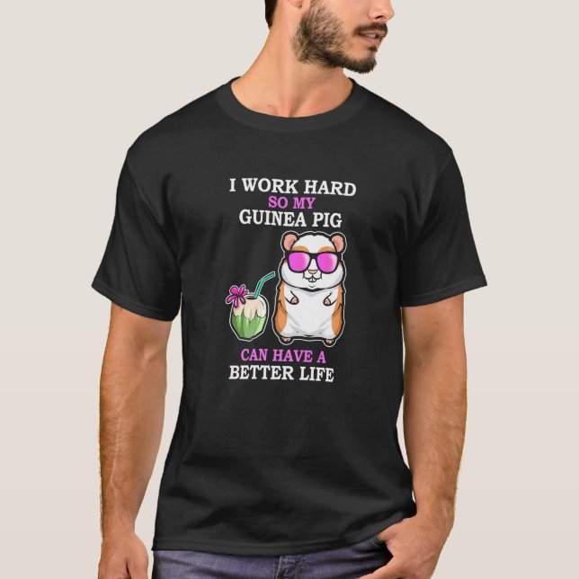Arbeit hart, damit Guinea Schweinefleisch eine bes T-Shirt (Vorderseite)