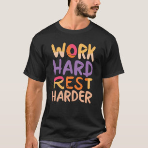 Arbeit, hart, Erholung härter T-Shirt
