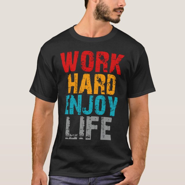 Arbeit hart erleben T-Shirt (Vorderseite)