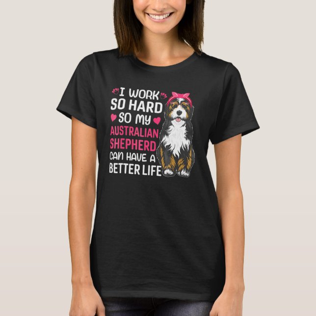 Arbeit hart für Australian Shepherd Dog Owner Grap T-Shirt (Vorderseite)